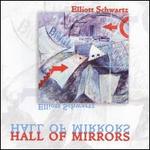 Elliott Schwartz: Hall of Mirrors