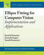 Ellipse Fitting for Computer Vision: Implementation and Applications