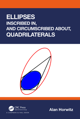 Ellipses Inscribed In, and Circumscribed About, Quadrilaterals - Horwitz, Alan