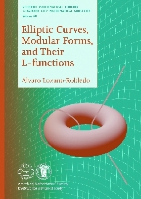 Elliptic Curves, Modular Forms, and Their L-Functions - Lozano-Robledo, Alvaro