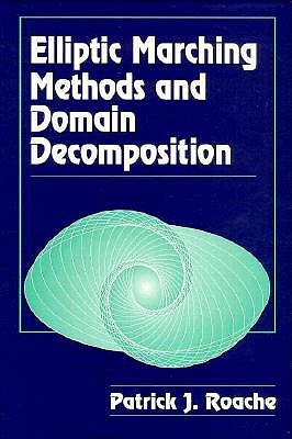 Elliptic Marching Methods and Domain Decomposition - Roache, Patrick J
