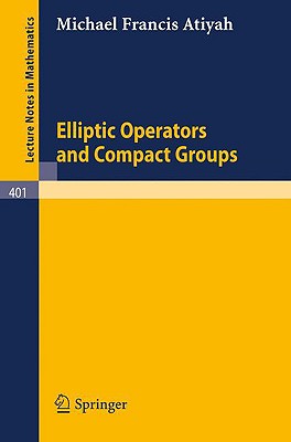 Elliptic Operators and Compact Groups - Atiyah, M F