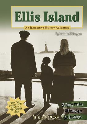 Ellis Island: An Interactive History Adventure - Burgan, and Burkholder, Zo� (Consultant editor)