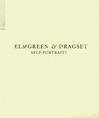 Elmgreen & Dragset: Self-Portraits - Elmgreen & Dragset (Editor)