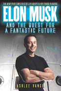 Elon Musk and the Quest for a Fantastic Future Young Reader's Edition