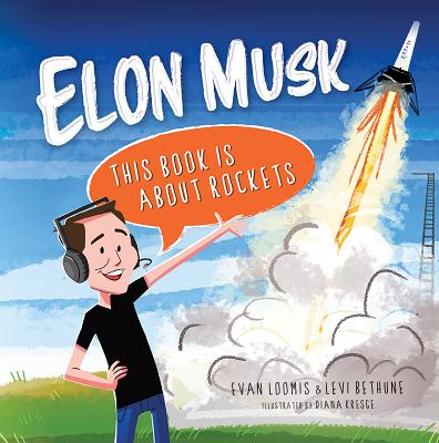 Elon Musk: This Book Is about Rockets - Loomis, Evan