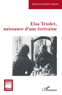 Elsa Triolet, naissance d'une ?crivaine