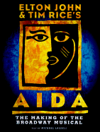 Elton John & Tim Rice's Aida: The Making of a Broadway Musical
