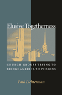 Elusive Togetherness: Church Groups Trying to Bridge America's Divisions