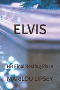 Elvis: His Final Resting Place