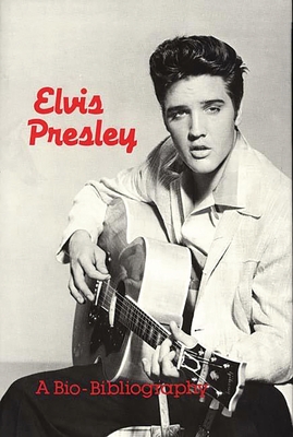 Elvis Presley: A Bio-Bibliography - Hammontree, Patsy G