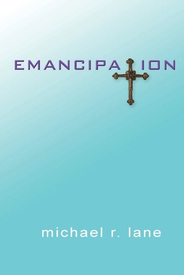 Emancipation - Lane, Michael R