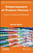 Embarrassment of Product Choices 1: How to Consume Differently