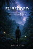 Embedded: An Overview of Nature's Influence on Humanity