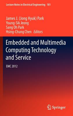Embedded and Multimedia Computing Technology and Service: EMC 2012 - Park, James J. (Jong Hyuk) (Editor), and Jeong, Young-Sik (Editor), and Park, Sang Oh (Editor)