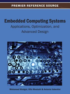 Embedded Computing Systems: Applications, Optimization, and Advanced Design - Khalgui, Mohamed (Editor), and Mosbahi, Olfa (Editor), and Valentini, Antonio (Editor)