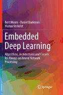 Embedded Deep Learning: Algorithms, Architectures and Circuits for Always-on Neural Network Processing
