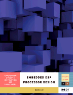Embedded DSP Processor Design: Application Specific Instruction Set Processors Volume 2