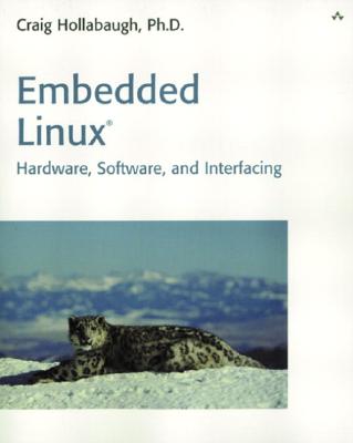 Embedded Linux: Hardware, Software, and Interfacing - Hollabaugh, Craig