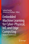 Embedded Machine Learning for Cyber-Physical, Iot, and Edge Computing: Hardware Architectures