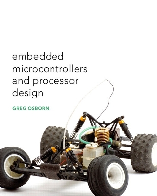 Embedded Microcontrollers & Processor Design - Osborn, Charles Greg, and Osborn, Greg