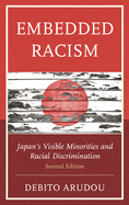 Embedded Racism: Japan's Visible Minorities and Racial Discrimination