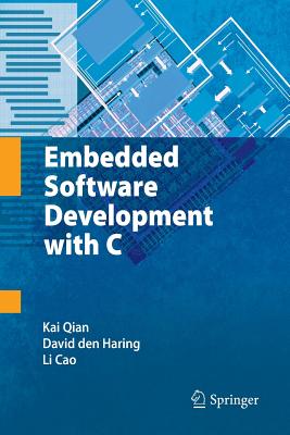 Embedded Software Development with C - Qian, Kai, and Den Haring, David, and Cao, Li