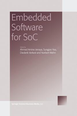 Embedded Software for Soc - Jerraya, Ahmed Amine (Editor), and Sungjoo Yoo (Editor), and Wehn, Norbert (Editor)