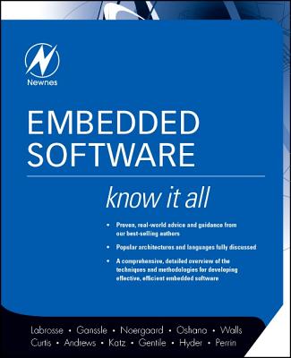 Embedded Software: Know It All - Labrosse, Jean J, and Perrin, Bob, and Ganssle, Jack G