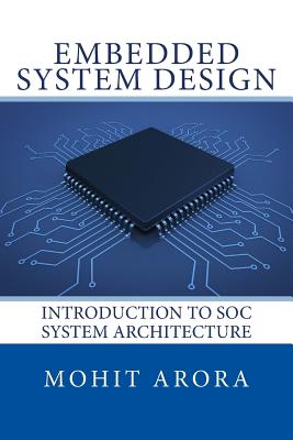 Embedded System Design: Introduction to SoC System Architecture - Arora, Mohit