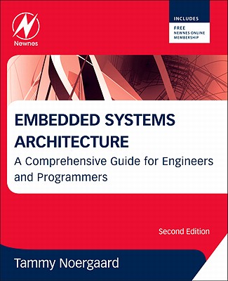 Embedded Systems Architecture: A Comprehensive Guide for Engineers and Programmers - Noergaard, Tammy