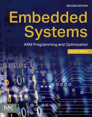 Embedded Systems: Arm Programming and Optimization - Bakos, Jason D