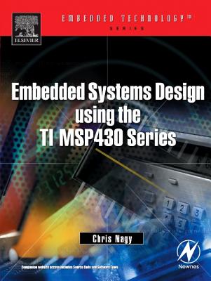 Embedded Systems Design Using the Ti Msp430 Series - Nagy, Chris