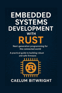 Embedded Systems Development with Rust: Next-generation programming for the connected world. A practical guide to building robust and safe firmware