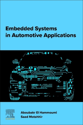 Embedded Systems in Automotive Applications - El Hammoumi, Aboubakr, PhD (Editor), and Motahhir, Saad, PhD (Editor)
