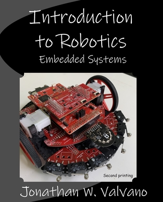 Embedded Systems: Introduction to Robotics - Valvano, Jonathan W