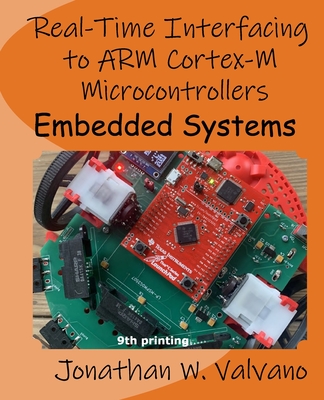 Embedded Systems: Real-Time Interfacing to Arm(R) Cortex(TM)-M Microcontrollers - Valvano, Jonathan W