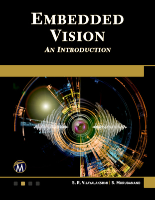 Embedded Vision: An Introduction - Vijayalakshmi, S R, and Muruganand, S
