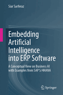 Embedding Artificial Intelligence Into Erp Software: A Conceptual View on Business AI with Examples from SAP S/4hana