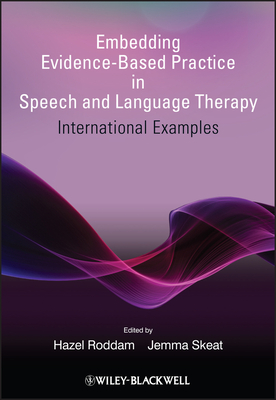 Embedding Evidence-Based Practice in Speech and Language Therapy - Roddam, Hazel (Editor), and Skeat, Jemma (Editor)