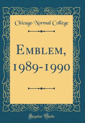 Emblem, 1989-1990 (Classic Reprint) - College, Chicago Normal