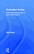Embodied Acting: What Neuroscience Tells Us about Performance