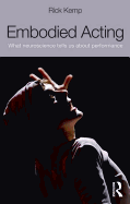 Embodied Acting: What Neuroscience Tells Us about Performance