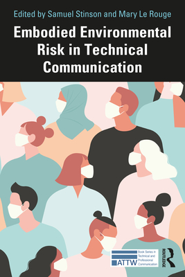Embodied Environmental Risk in Technical Communication: Problems and Solutions Toward Social Sustainability - Stinson, Samuel (Editor), and Le Rouge, Mary (Editor)