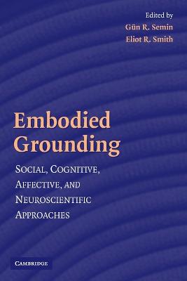 Embodied Grounding - Semin, G�n R, and Smith, Eliot R