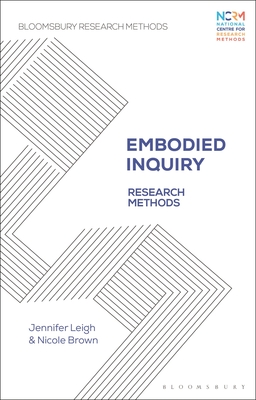 Embodied Inquiry: Research Methods - Leigh, Jennifer, and Lester, Jessica Nina (Editor), and Brown, Nicole