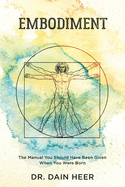 Embodiment: The Manual You Should Have Been Given When You Were Born