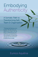 Embodying Authenticity: A Somatic Path to Transforming Self, Team and Organisation