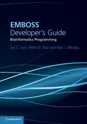 EMBOSS Developer's Guide: Bioinformatics Programming - Ison, Jon C., and Rice, Peter M., and Bleasby, Alan J.