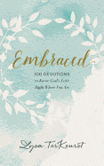 Embraced: 100 Devotions to Know God Is Holding You Close